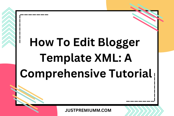 How To Edit Blogger Template XML